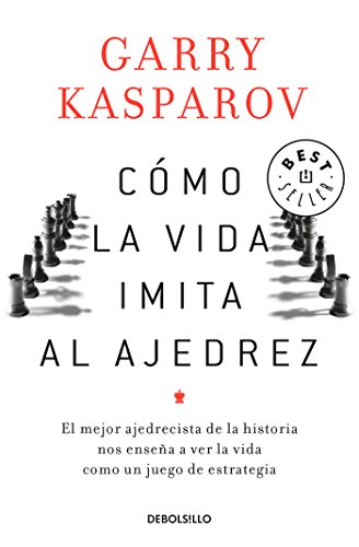 Cómo la vida imita al ajedrez (Spanish Edition)