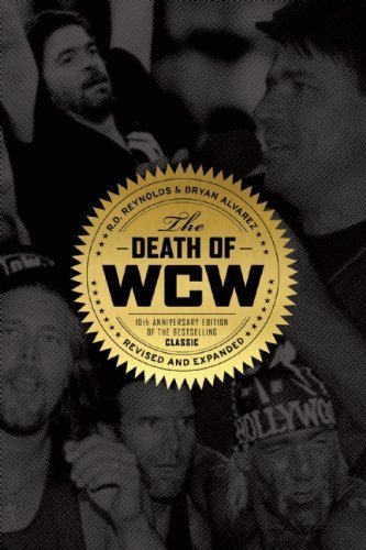 The Death of WCW: 10th Anniversary Edition of the Bestselling Classic ?????Revised and Expanded by R D Reynolds (2014-10-14)