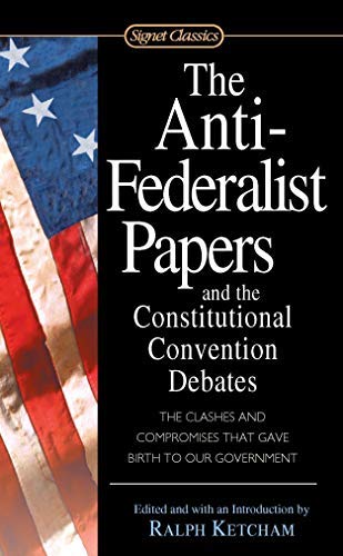 Book Cover The Anti-Federalist Papers and the Constitutional Convention Debates (Signet Classics) (2003-05-06)
