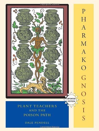 Pharmako Gnosis: Plant Teachers and the Poison Path by Dale Pendell (2010-09-28)