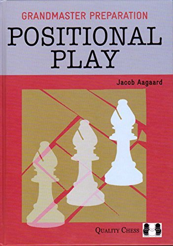 Grandmaster Preparation: Positional Play by Jacob Aagaard (2013-06-04)