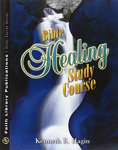 Bible Healing Study Course by Kenneth E Hagin (2002-04-01)