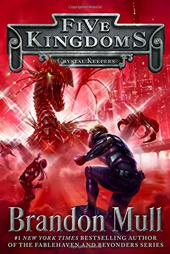 Crystal Keepers (Five Kingdoms) by Brandon Mull (2016-03-15)