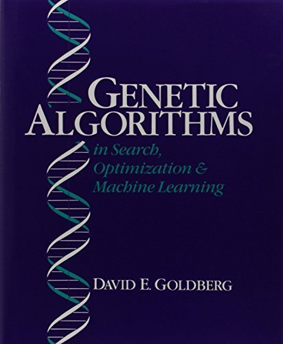 Genetic Algorithms in Search, Optimization, and Machine Learning by David E. Goldberg (1989-01-11)