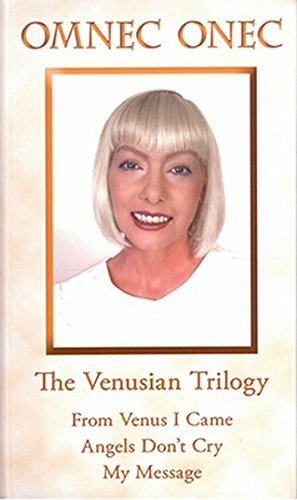 Compiled Edition: The Venusian Trilogy: From Venus I Came - Angels Don't Cry - My Mission by Omnec Onec (2012-05-03)