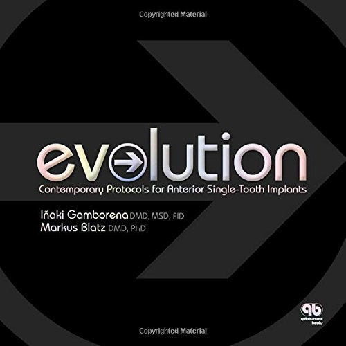 EVOLUTION: Contemporary Protocols for Anterior Single-tooth Implants by Inaki Gamborena (2014-07-31)