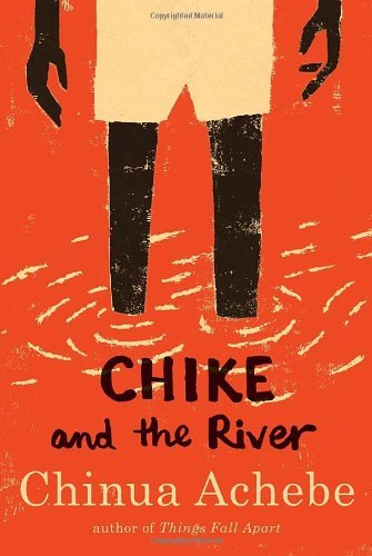 Chike and the River by Chinua Achebe (2011-08-09)