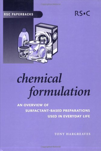 Chemical Formulation: An Overview of Surfactant Based Chemical Preparations Used in Everyday Life (RSC Paperbacks) by Anthony E Hargreaves (2003-08-28)