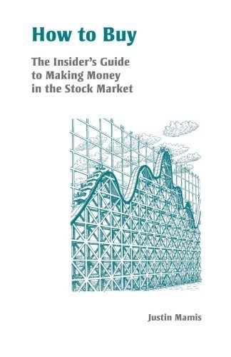 How to Buy: An Insider's Guide to Making Money in the Stock Market (Fraser Publishing Library) by Justin Mamis (2001-07-01)