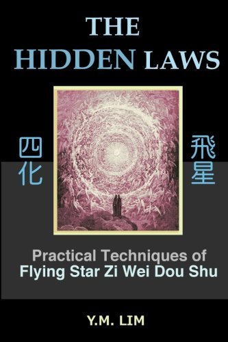 The Hidden Laws: Practical Techniques of Flying Star Zi Wei Dou Shu by Y.M. Lim (2014-08-11)