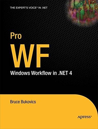 Pro WF: Windows Workflow in .NET 4 by Bruce Bukovics (2010-06-29)