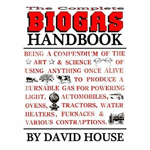 The Complete Biogas Handbook by David William House (2010-05-04)