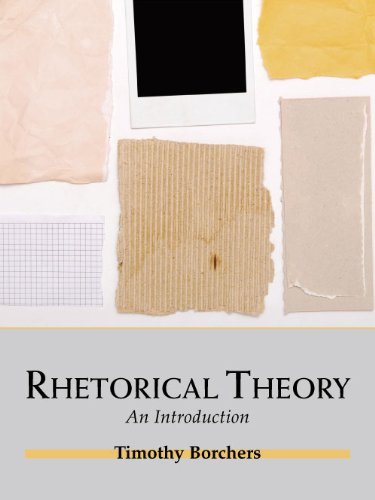 Rhetorical Theory: An Introduction by Timothy Borchers (2011-03-15)