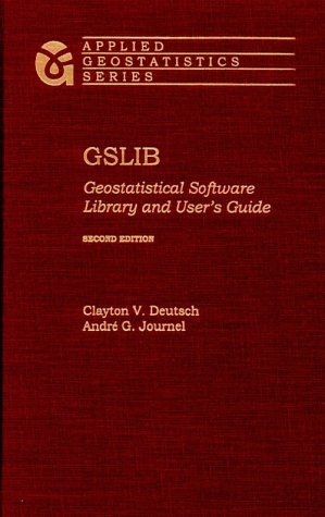 GSLIB: Geostatistical Software Library and User's Guide (Applied Geostatistics) by Clayton V. Deutsch (1997-08-21)