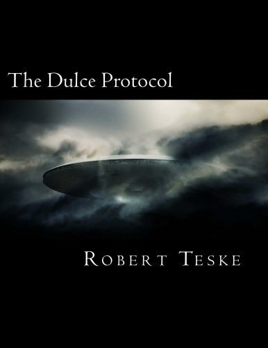 The Dulce Protocol by Robert Teske (2012-05-15)