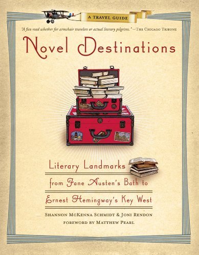 Novel Destinations: Literary Landmarks From Jane Austen's Bath to Ernest Hemingway's Key West by Shannon Mckenna Schmidt (2009-06-16)