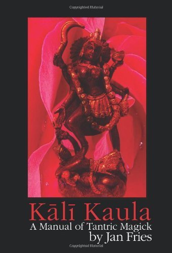 Kali Kaula - A Manual of Tantric Magick by Jan Fries (2010-09-08)