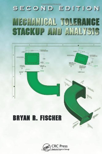 Mechanical Tolerance Stackup and Analysis, Second Edition (Mechanical Engineering) by Bryan R. Fischer (2011-04-26)