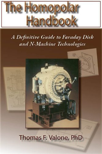 The Homopolar Handbook: A Definitive Guide to Faraday Disk & N-Machine Technologies by Thomas Valone (1994-11-03)