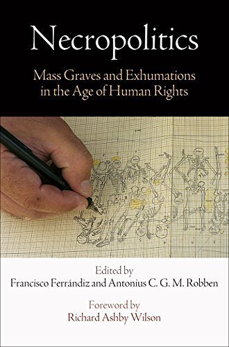 Necropolitics: Mass Graves and Exhumations in the Age of Human Rights (Pennsylvania Studies in Human Rights) (2015-06-26)