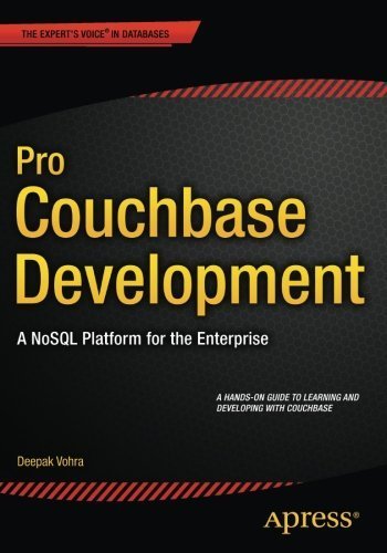 Pro Couchbase Development: A NoSQL Platform for the Enterprise by Deepak Vohra (2015-08-03)
