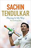 Playing It My Way: My Autobiography by Sachin Tendulkar (2014-12-20)