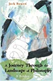 A Journey Through the Landscape of Philosophy by Jack Bowen (2007-10-19)