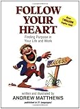 Follow Your Heart: Finding Purpose in Your Life and Work by Andrew Matthews (1999-02-15)