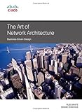 The Art of Network Architecture: Business-Driven Design (Networking Technology) by Russ White (2014-04-14)