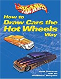How to Draw Cars the Hot Wheels Way by Scott Robertson (2004-08-14)