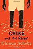 Chike and the River by Chinua Achebe (2011-08-09)