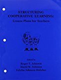 Structuring Cooperative Learning: Lesson Plans for Teachers 1987 by Roger T. Johnson (1987-04-03)