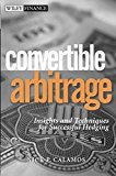 Convertible Arbitrage: Insights and Techniques for Successful Hedging by Nick P. Calamos (2003-06-13)