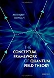 The Conceptual Framework of Quantum Field Theory by Anthony Duncan (2012-10-01)