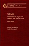 GSLIB: Geostatistical Software Library and User's Guide (Applied Geostatistics) by Clayton V. Deutsch (1997-08-21)
