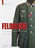 Feldbluse: The German Army Field Tunic 1933-45 by Jean-Phillippe Borg (2007-10-23)