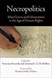Necropolitics: Mass Graves and Exhumations in the Age of Human Rights (Pennsylvania Studies in Human Rights) (2015-06-26)