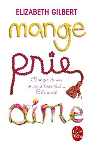 Mange, Prie, Aime (Le Livre de Poche) (French Edition) by Elizabeth Gilbert (2009-05-13)
