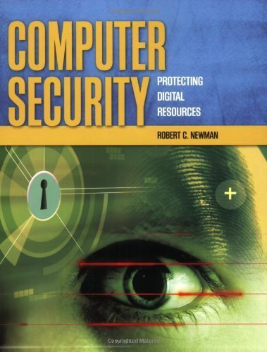 Computer Security: Protecting Digital Resources by Robert C Newman (2009-02-19)