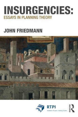 Insurgencies: Essays in Planning Theory (RTPI Library Series) by John Friedmann (2011-02-20)
