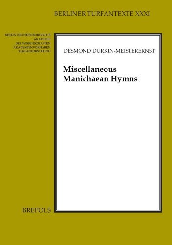 Miscellaneous Manichaean Hymns: Middle Persian and Parthian Hymns in the Turfan Collection (Berliner Turfantexte) by D. Durkin-Meisterernst (2014-12-03)
