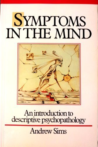 Symptoms in the Mind: An Introduction to Descriptive Psychopathology by Andrew Sims (1988-02-03)