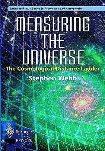 Measuring the Universe: The Cosmological Distance Ladder (Springer Praxis Books / Space Exploration) by Stephen Webb (1999-03-18)