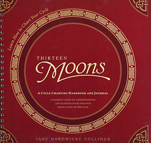 Thirteen Moons: A Cycle Charting Handbook and Journal by Jane Hardwicke Collings (2011-01-11)