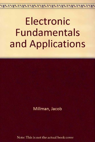 Electronic Fundamentals and Applications: For Engineers and Scientists by Jacob Millman (1976-02-01)