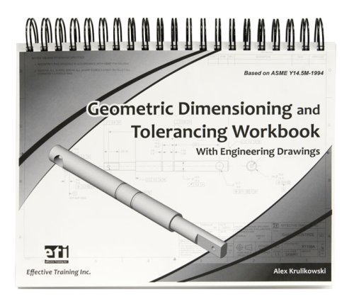 Geometric Dimensioning and Tolerancing Workbook with Engineering Drawings by Alex Krulikowski (2008-05-03)
