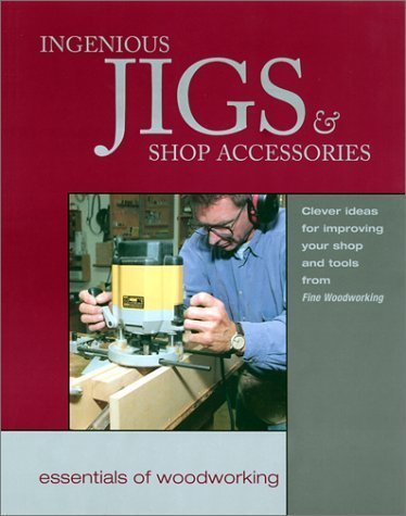 Ingenious Jigs & Shop Accessories: Clever Ideas for Improving Your Shop and Tools fro (Woodworker's Library) by Editors of Fine Woodworking (2000-03-01)