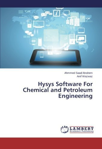 Hysys Software For Chemical and Petroleum Engineering by Ahmmed Saadi Ibrahem (2014-03-05)