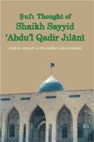 Sufi Thought of Sheikh 'Abdu'l Qadir Jilani And its Impact on the Indian Sub-continentm by Manzoor Ahmad Bhat (2010-09-01)