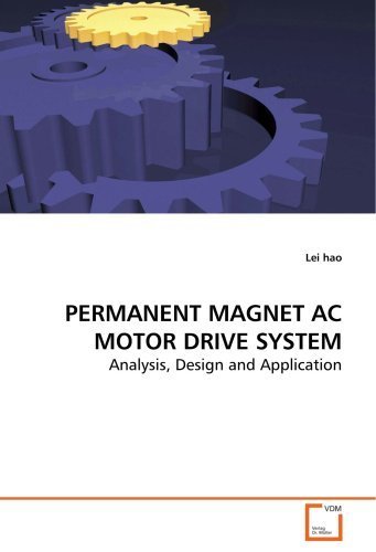PERMANENT MAGNET AC MOTOR DRIVE SYSTEM: Analysis, Design and Application by Lei hao (2008-10-23)